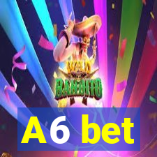 A6 bet